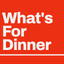 What's For Dinner